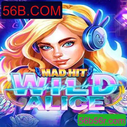 MadHitWildAlice: Descubra o Novo Fenômeno do Mundo dos Jogos com 56B.COM